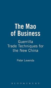 Cover image for The Mao of Business: Guerrilla Trade Techniques for the New China