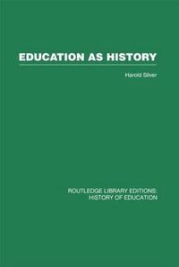 Cover image for Education as History: Interpreting nineteenth- and twentieth-century education