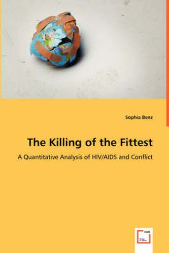 Cover image for The Killing of the Fittest - A Quantitative Analysis of HIV/AIDS and Conflict