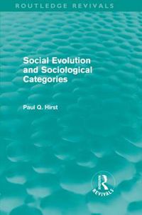 Cover image for Social Evolution and Sociological Categories (Routledge Revivals)