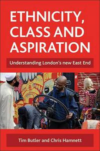 Cover image for Ethnicity, class and aspiration: Understanding London's new East End