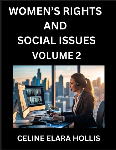 Cover image for Women's Rights and Social Issues (Part 2)- Short Essays on Women's Lives, Bodies, Careers, Sexuality, and Inner Worlds, Navigating Life, Health, Work, Selfhood and Desire in Essays, A Woman's Atlas, Mapping Life, Ambition, and Intimacy