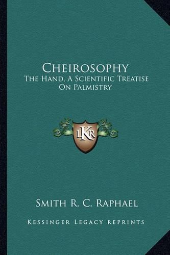 Cover image for Cheirosophy: The Hand, a Scientific Treatise on Palmistry