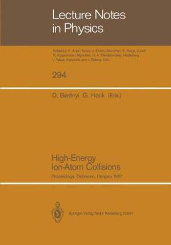 Cover image for High-Energy Ion-Atom Collisions: Proceedings of the 3rd Workshop on High-Energy Ion-Atom Collisions, Held in Debrecen, Hungary, August 3-5, 1987