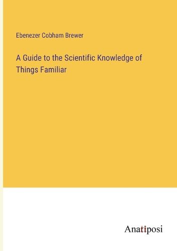 Cover image for A Guide to the Scientific Knowledge of Things Familiar