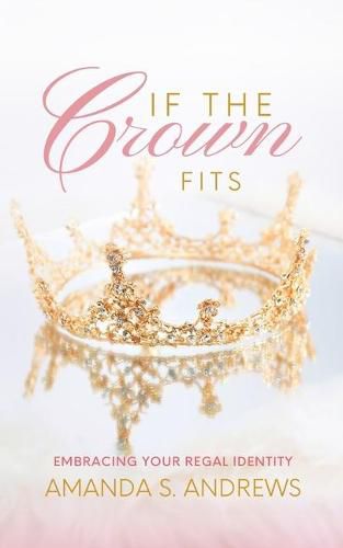 Cover image for If the Crown Fits: Embracing Your Regal Identity