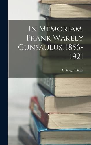 Cover image for In Memoriam, Frank Wakely Gunsaulus, 1856-1921