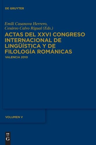 Cover image for Actas del XXVI Congreso Internacional de Linguistica Y de Filologia Romanicas. Tome V