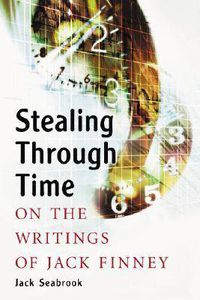 Cover image for Stealing Through Time: On the Writings of Jack Finney