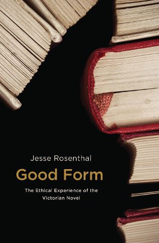 Cover image for Good Form: The Ethical Experience of the Victorian Novel