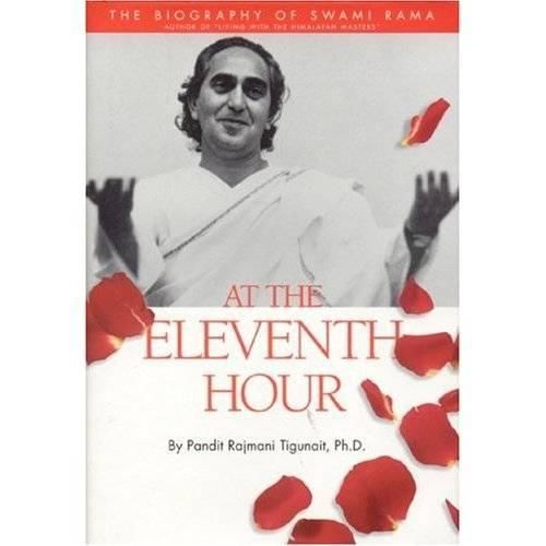 At the Eleventh Hour: Biography of Swami Rama