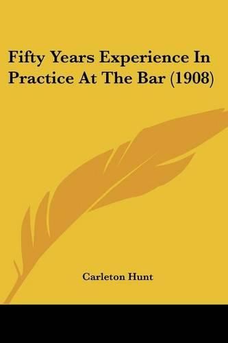 Fifty Years Experience in Practice at the Bar (1908)