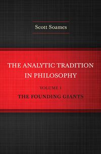 Cover image for The Analytic Tradition in Philosophy, Volume 1: The Founding Giants