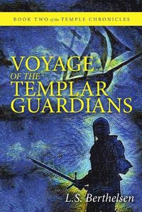 Cover image for Voyage of the Templar Guardians: Book Two of the Temple Chronicles