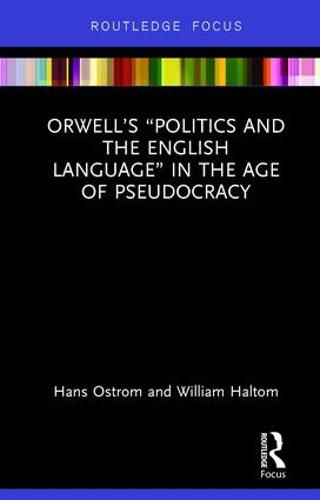 Cover image for Orwell's  Politics and the English Language  in the Age of Pseudocracy