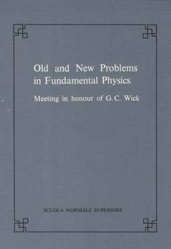 Cover image for Old and new problems in fundamental physics: Meeting in honour of G.C. Wick