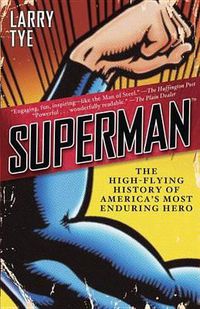 Cover image for Superman: The High-Flying History of America's Most Enduring Hero