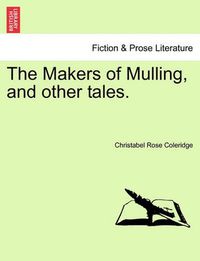 Cover image for The Makers of Mulling, and Other Tales.