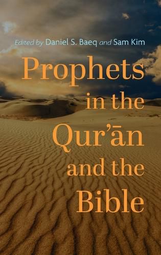 Prophets in the Qur'&#257;n and the Bible