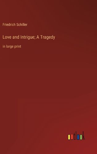 Cover image for Love and Intrigue; A Tragedy