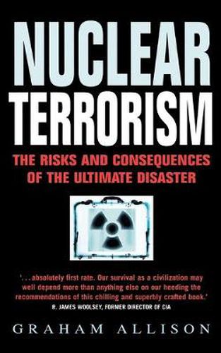 Cover image for Nuclear Terrorism: The Risks and Consequences of the Ultimate Disaster