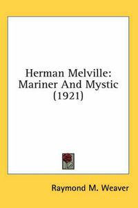 Cover image for Herman Melville: Mariner and Mystic (1921)