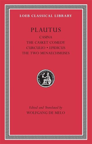 Cover image for Casina. The Casket Comedy. Curculio. Epidicus. The Two Menaechmuses