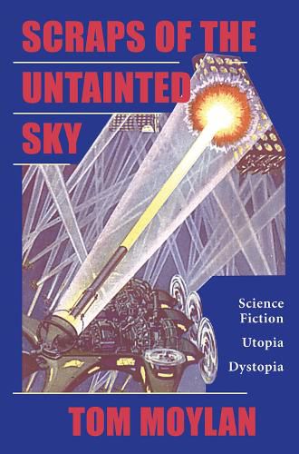 Cover image for Scraps Of The Untainted Sky: Science Fiction, Utopia, Dystopia