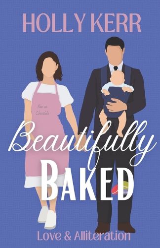 Cover image for Beautifully Baked: A Sweet Romantic Comedy