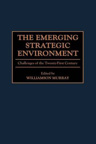 Cover image for The Emerging Strategic Environment: Challenges of the Twenty-First Century