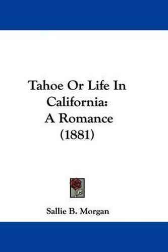 Tahoe or Life in California: A Romance (1881)