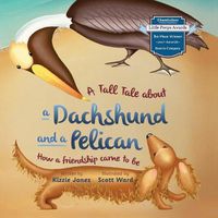 Cover image for A Tall Tale About a Dachshund and a Pelican (Soft Cover): How a Friendship Came to Be (Tall Tales # 2)