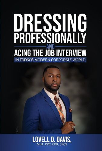 Cover image for Dressing Professionally and Acing the Job Interview: In Today's Modern Corporate World