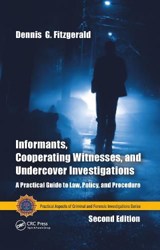 Cover image for Informants, Cooperating Witnesses, and Undercover Investigations: A Practical Guide to Law, Policy, and Procedure, Second Edition