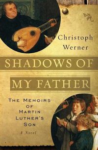 Cover image for Shadows Of My Father: The Memoirs Of Martin Luther's Son - A Novel