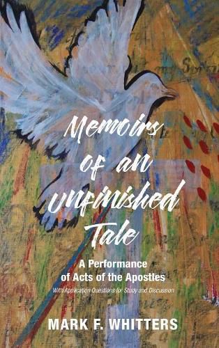 Cover image for Memoirs of an Unfinished Tale: A Performance of Acts of the Apostles with Application Questions for Study and Discussion