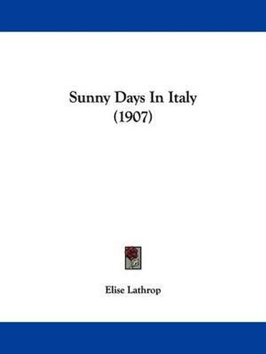 Cover image for Sunny Days in Italy (1907)