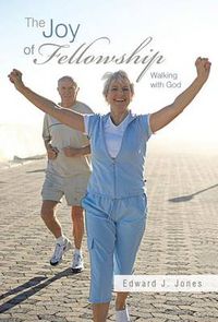 Cover image for The Joy of Fellowship: Walking with God