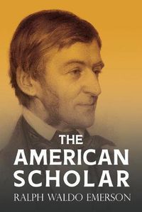 Cover image for The American Scholar: With a Biography by William Peterfield Trent