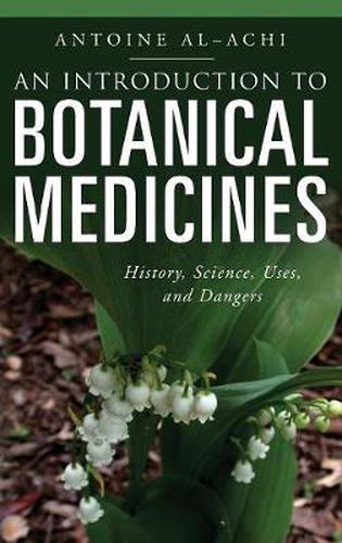 Cover image for An Introduction to Botanical Medicines: History, Science, Uses, and Dangers