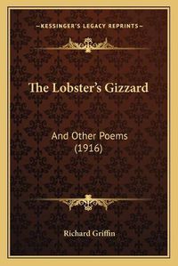 Cover image for The Lobster's Gizzard: And Other Poems (1916)