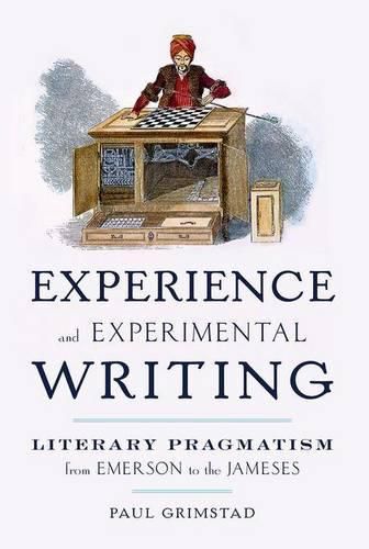 Cover image for Experience and Experimental Writing: Literary Pragmatism from Emerson to the Jameses