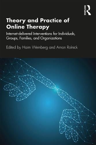 Cover image for Theory and Practice of Online Therapy: Internet-delivered Interventions for Individuals, Groups, Families, and Organizations