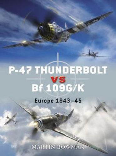 Cover image for P-47 Thunderbolt vs Bf 109G/K: Europe 1943-45