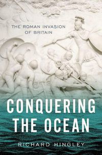 Cover image for Conquering the Ocean: The Roman Invasion of Britain