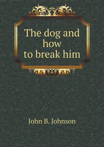 Cover image for The dog and how to break him