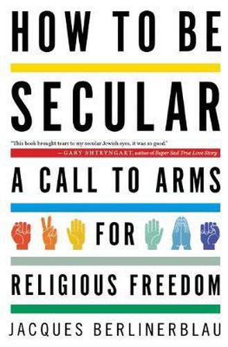 Cover image for How to Be Secular : A Call to Arms for Religious Freedom