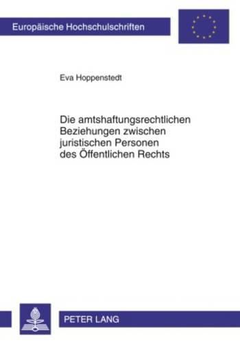 Cover image for Die Amtshaftungsrechtlichen Beziehungen Zwischen Juristischen Personen Des Oeffentlichen Rechts