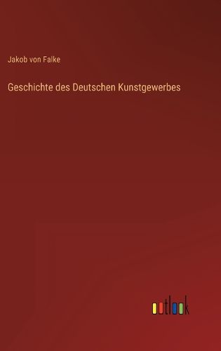 Cover image for Geschichte des Deutschen Kunstgewerbes