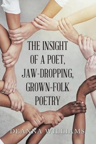 Cover image for The Insight of a Poet, Jaw-Dropping, Grown-Folk Poetry